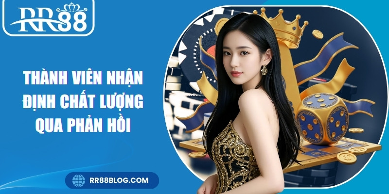 Thành viên nhận định chất lượng qua phản hồi